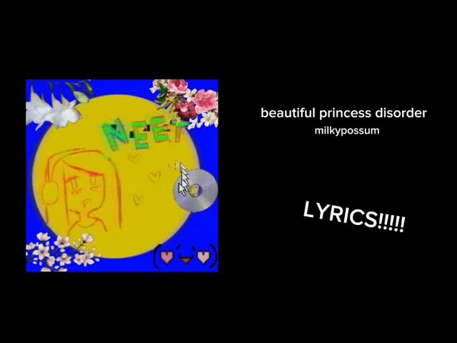 beautiful princess disorder - milkypossum (LYRICS!!)