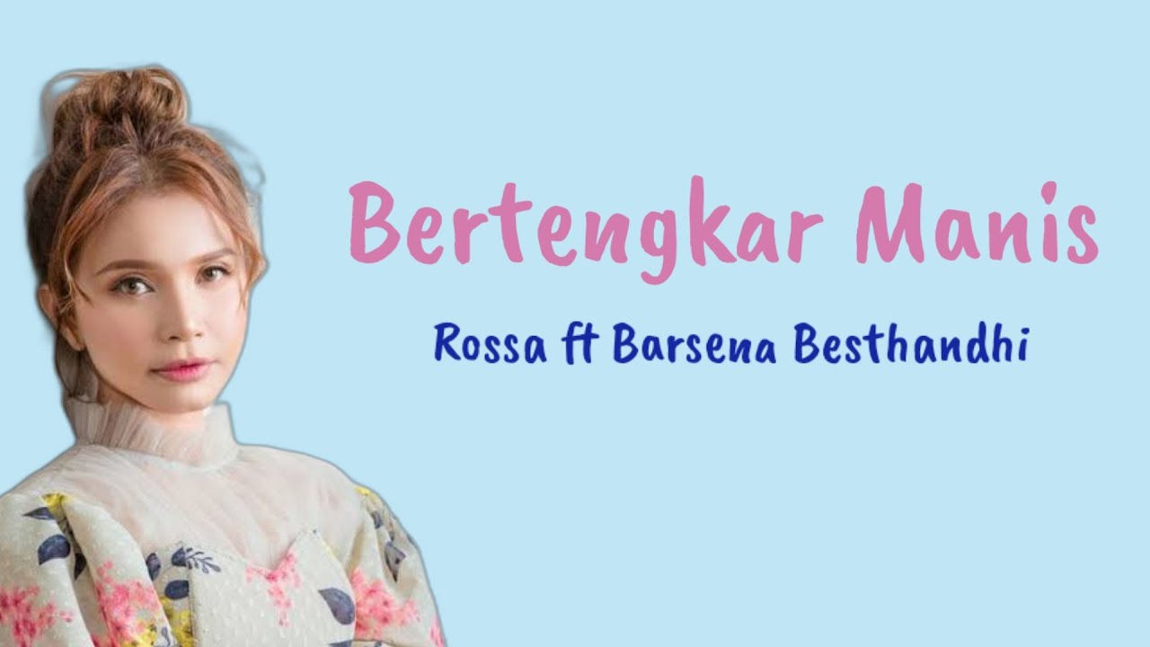 Bertengkar Manis - Rossa ft Barsena Besthandi | Lyrics - YouTube