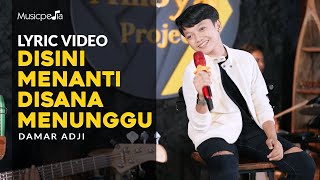 Di Sana Menanti Di Sini Menunggu (Sungguh Ku Merasa Resah) | Damar Adji | (Official Lyric Video)