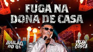 Yrlan Costa – FUGA NA DONA DE CASA | Bailão do 01