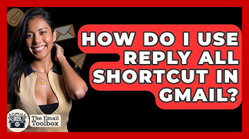 How Do I Use Reply All Shortcut In Gmail? - TheEmailToolbox.com