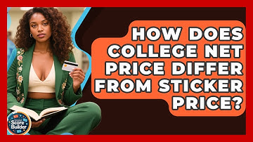 How Does College Net Price Differ From Sticker Price? - Student Score Builder