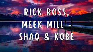 Rick Ross Meek Mill  Shaq U0026 Kobe