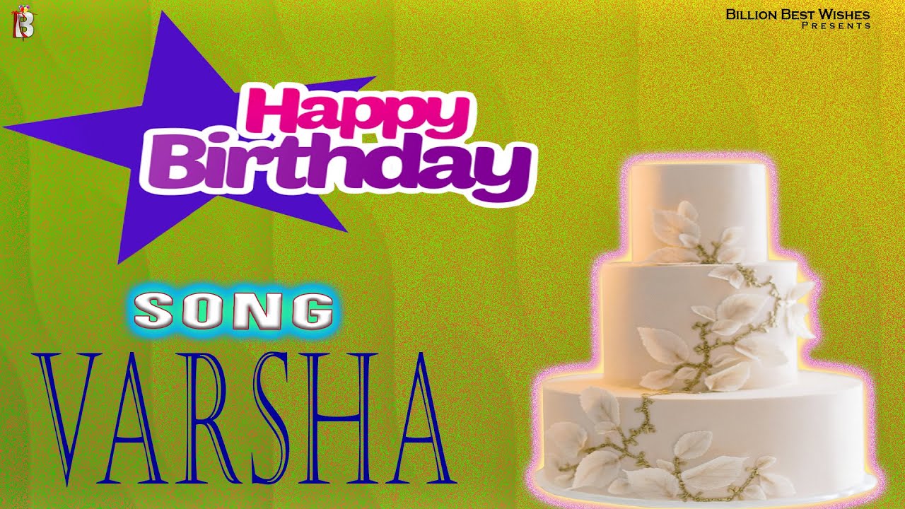 Varsha Happy Birthday - Birthday Video Song | Birthday Songs With Names 