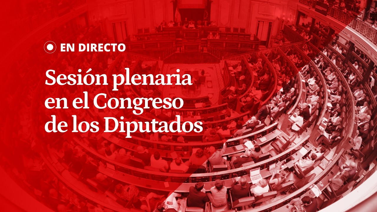 EN DIRECTO | Sesión plenaria en el CONGRESO