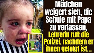 Mädchen weigert sich, die Schule mit Papa zu verlassen, Lehrerin ruft die Polizei, nachdem er...