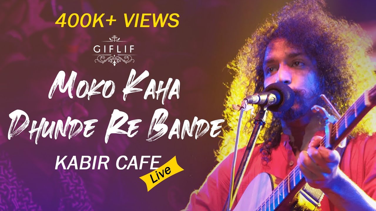 Moko Kahan Dhunde Re Bande  Neeraj Aryas Kabir Cafe Live concert   GIFLIF