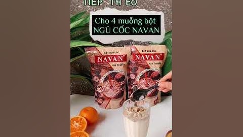 CÁCH PHA NGŨ CỐC NAVAN CHUẨN VỊ