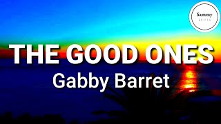 Gabby Barret - The Good Ones (Lyrics)