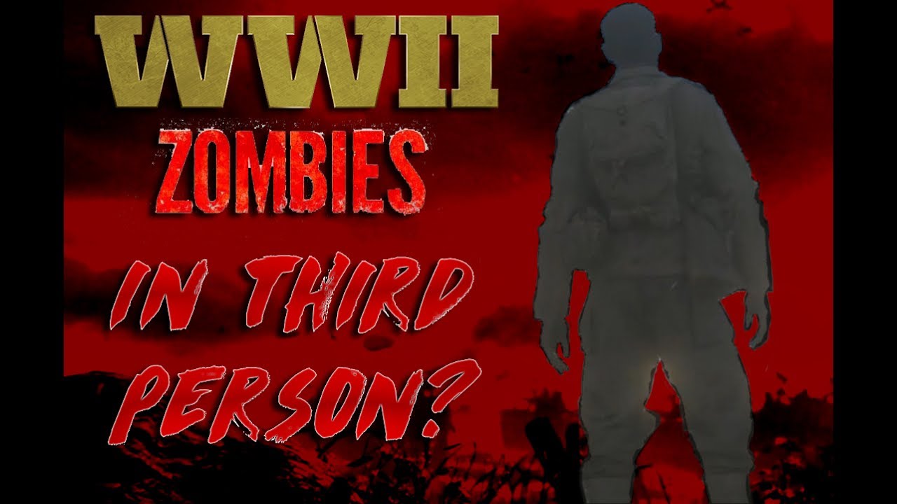 Call of Duty WW 2 Zombies In Third Person? & Are the Third Person