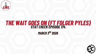 The Wait Goes On (ft. Folger Pyles) - Stat Check 174 - March 3rd 2026