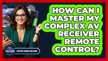 How Can I Master My Complex AV Receiver Remote Control? - NextGen Viewing and Audio