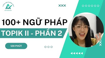 TỔNG HỢP 100+ NGỮ PHÁP TOPIK II NHẤT ĐỊNH GẶP!!!