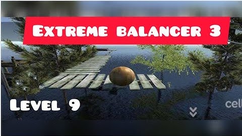 Extreme Balancer 3 - Level 9 Walkthrough
