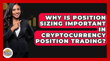 Why Is Position Sizing Important In Cryptocurrency Position Trading? - CryptoBasics360.com