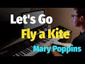 Let's Go Fly a Kite (From Disney's Mary Poppins) - Piano Cover