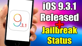 iOS 9.3.1 Released - When Can We See A Jailbreak For 9.3.1 !?