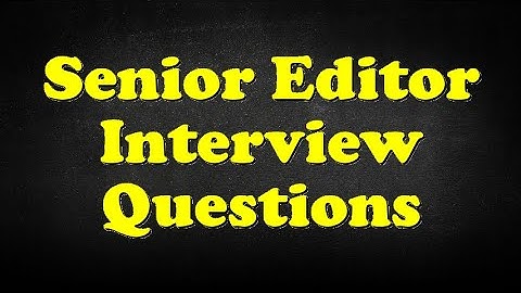 Senior Editor Interview Questions