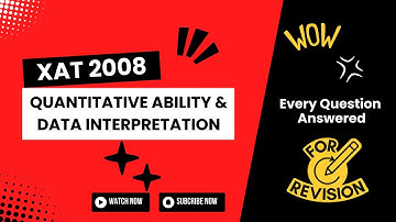 XAT 2008: QUANTITATIVE ABILITY & DATA INTERPRETATION - SOLVED WITH INSIGHTS (Step-by-Step Solutions)