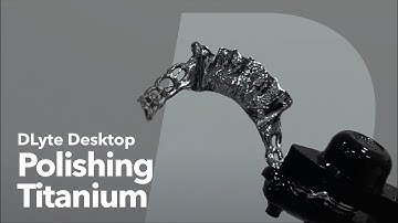 DLyte Desktop - Polishing Titanium