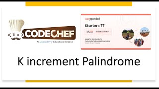 K increment palindrome | editorial | Codechef | Starters 77