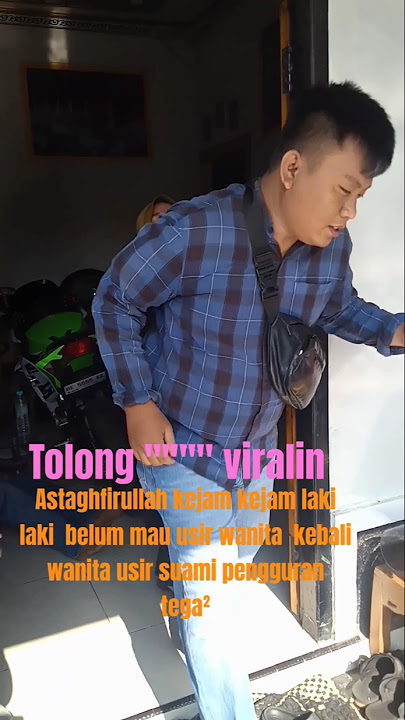 astaghfirullah kejam³ laki sekjam wanita  usir suami pengaguran