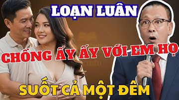 Tâm Sự Cùng Văn Sâm: Chồng Tôi Ngoại Tình Với Em Gái Họ Của Tôi - Đêm Ấy Tôi Thấy Hết Tất Cả