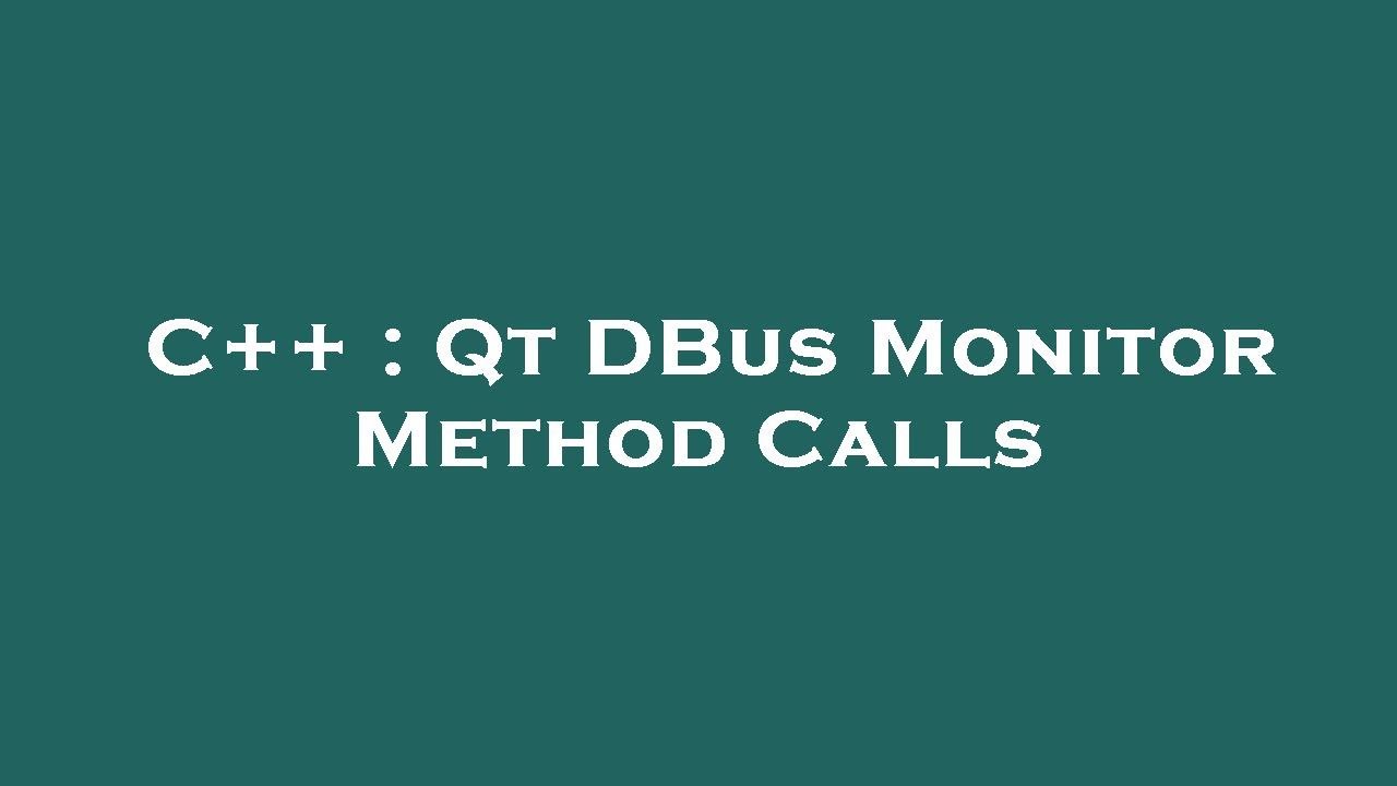 C Qt DBus Monitor Method Calls YouTube C Qt DBus Monitor Method Calls YouTube