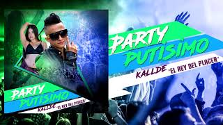 Kallde El Rey Del Placer - Party Putisimo (Official Audio)