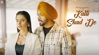 Kalli Shad De - Satbir Aujla Punjabi Song 2023 | GK Digital | Geet MP3