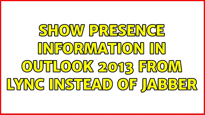 Show presence information in Outlook 2013 from lync instead of jabber (2 Solutions!!)