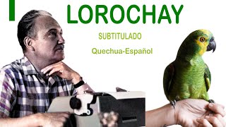 LOROCHAY  aprender QUECHUA cantando/SUBTITULADO/letras para cantar/Jose Maria Arguedas/Quechua PE