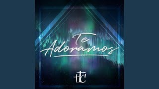 Te Adoramos
