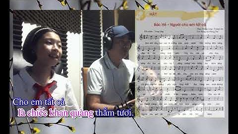 BÁC HỒ NGƯỜI CHO EM TẤT CẢ/ LỜI CA/ ÂM NHẠC 6/ KẾT NỐI TRÍ THỨC