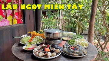 THANH NGỌT LẨU MIỀN TÂY - Lẩu tôm cua nhúng rau vườn | Đặc sản miền sông nước
