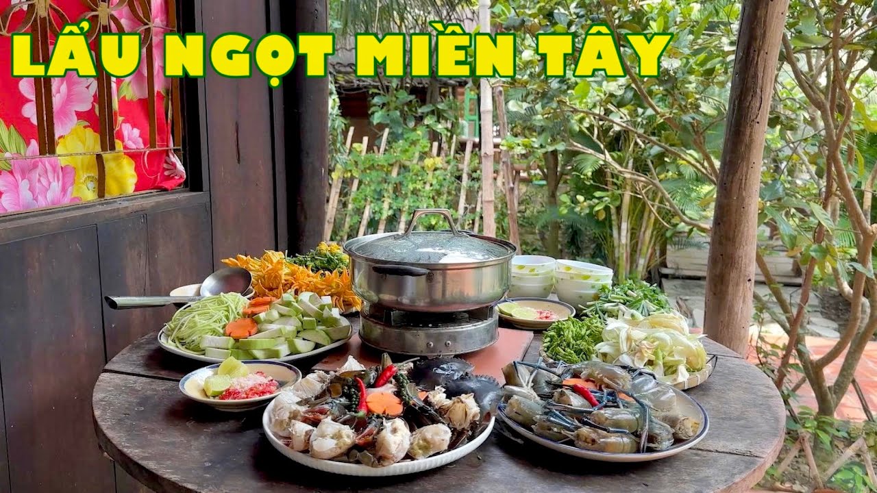 THANH NGỌT LẨU MIỀN TÂY - Lẩu tôm cua nhúng rau vườn | Đặc sản miền sông nước