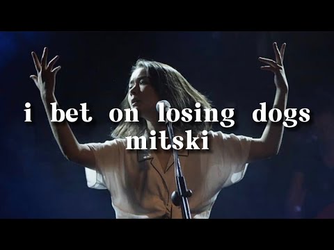 I Bet On Losing Dogs - Mitski || Mitski Lyrics