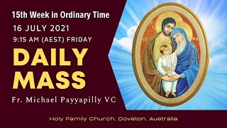 Daily Mass | 16 JULY 9:15 AM (AEST) | Fr. Michael Payyapilly VC | Holy Family Church, Doveton