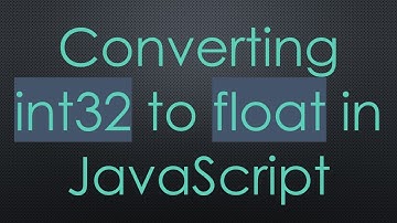 Converting int32 to float in JavaScript