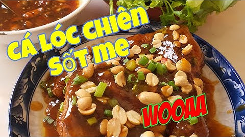 CÁCH LÀM CÁ LÓC CHIÊN SỐT ME - Ngon sí dách mê ly👍👍