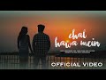 Chal hawa mein  official  kaushal goswami  soul music
