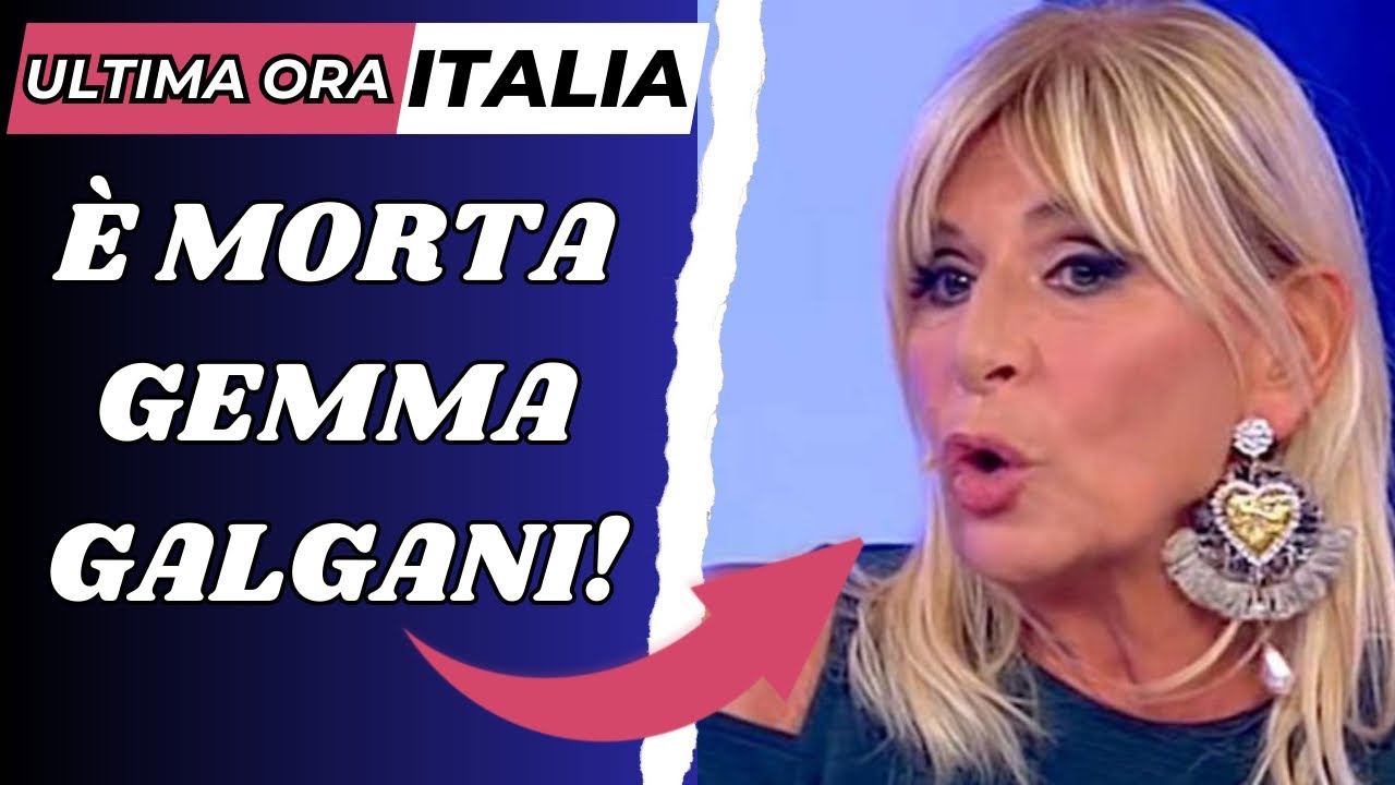 🟡 È VENUTA A MANCARE GEMMA GALGANI! ULTIMA NOTIZIE ITALIANE! - YouTube