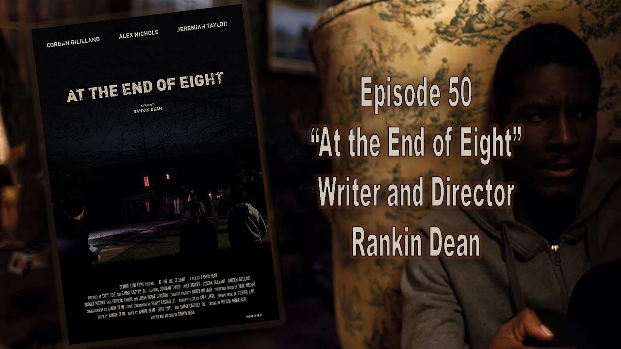 Episode 50: "At the End of Eight" Writer and Director Rankin Dean