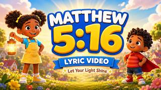 Matthew 5:16 (Let Your Light Shine) Lyric Video | Christian Kids Song &amp; Bible Song for Kids