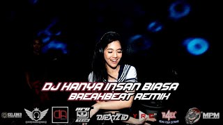 DJ HANYA INSAN BIASA BREAKBEAT REMIX FULL BASS 2021