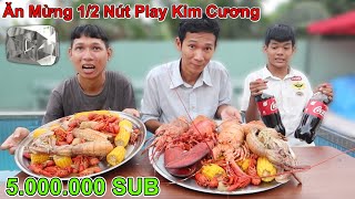 Mâm Tôm Hùm Khổng Lồ Ăn Mừng 1/2 Nút Play Kim Cương | Mâm Hải Sản Siêu To Ăn Mừng 5 Triệu Sub