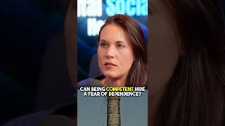 Can Being Competent Hide A Fear Of Dependence?