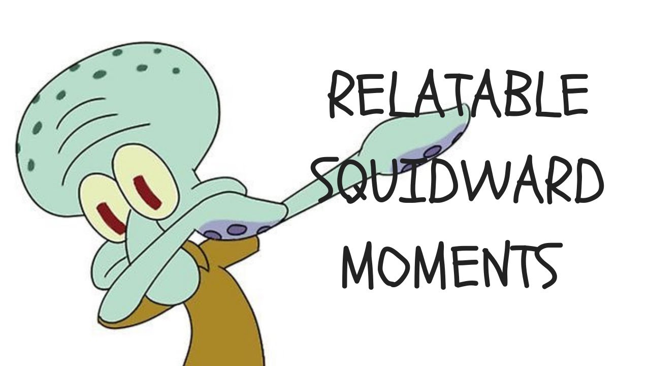 RELATABLE SQUIDWARD MOMENTS - YouTube.