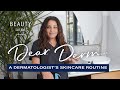 What Steps Are In A Dermatologist's Skincare Routine? | Dear Derm | Well+Good