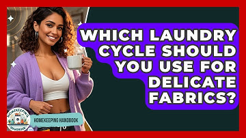 Which Laundry Cycle Should You Use For Delicate Fabrics? - Homekeeping Handbook